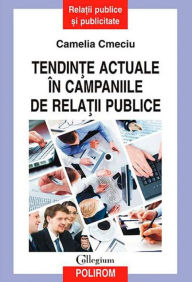 Title: Tendin?e actuale în campaniile de rela?ii publice, Author: Camelia Cmeciu