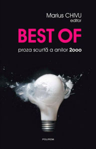 Title: Best of. Proza scurta a anilor 2000, Author: Marius Chivu