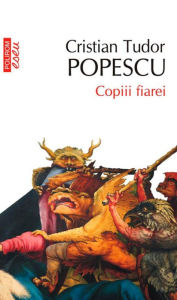 Title: Copiii fiarei, Author: Cristian Tudor Popescu