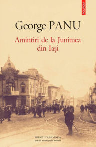 Title: Amintiri de la Junimea din Ia?i, Author: George Panu