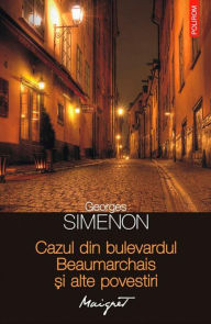 Title: Cazul din bulevardul Beaumarchais ?i alte povestiri, Author: Georges Simenon