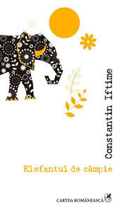 Title: Elefantul de campie, Author: Constantin Iftime