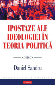 Title: Ipostaze ale ideologiei în teoria politica, Author: Daniel ?andru