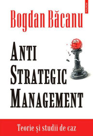 Title: Anti-Strategic Management, Author: Bogdan Bacanu