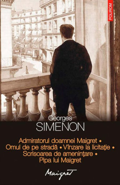 Admiratorul doamnei Maigret. Omul de pe strada. Vînzare la licita?ie. Scrisoarea de amenin?are. Pipa lui Maigret