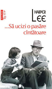 Title: ...Sa ucizi o pasare cintatoare, Author: Harper Lee