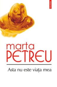 Title: Asta nu este via?a mea, Author: Petreu Marta