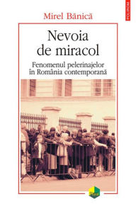 Title: Nevoia de miracol, Author: Mirel Banica
