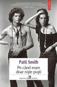 Title: Pe când eram doar ni?te pu?ti, Author: Patti Smith