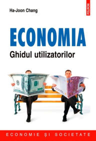 Title: Economia. Ghidul utilizatorilor, Author: Chang Ha-Joon