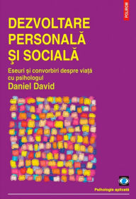 Title: Dezvoltare personala ?i sociala. Eseuri ?i convorbiri despre via?a cu psihologul Daniel David, Author: David Daniel