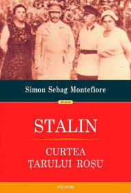 Title: Stalin. Curtea ?arului ro?u, Author: Simon Sebag Montefiore