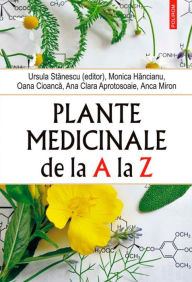 Title: Plante medicinale de la A la Z, Author: Oana Cioanca