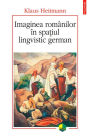 Imaginea romanilor in spatiul lingvistic german