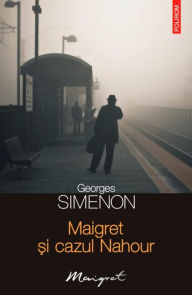 Title: Maigret ?i cazul Nahour, Author: Georges Simenon