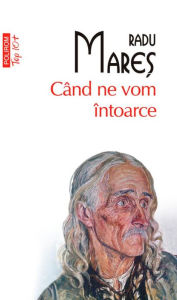 Title: Când ne vom întoarce, Author: Radu Mare?