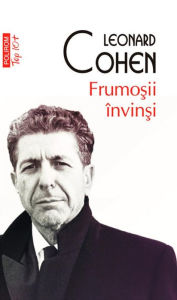 Title: Frumosii invinsi (The Beautiful Losers), Author: Leonard Cohen