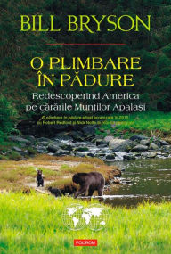 Title: O plimbare în padure. Redescoperind America pe cararile Mun?ilor Apala?i, Author: Bryson Bill