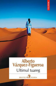 Title: Ultimul tuareg, Author: Alberto Vazquez-Figueroa
