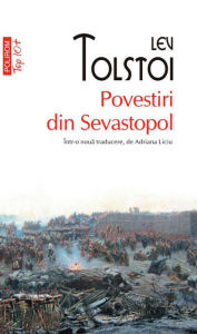 Title: Povestiri din Sevastopol, Author: Leo Tolstoy