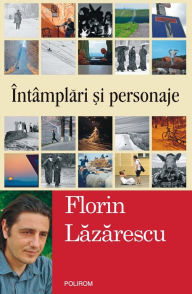 Title: Întâmplări şi personaje, Author: Florin Lăzărescu