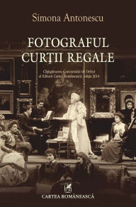 Title: Fotograful Curţii Regale, Author: Simona Antonescu