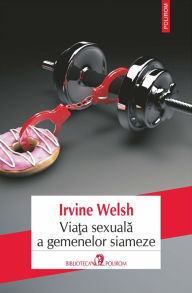 Title: Viata sexuala a gemenelor siameze, Author: Irvine Welsh