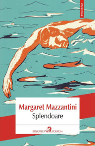 Title: Splendoare, Author: Margaret Mazzantini