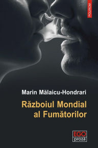 Title: Războiul Mondial al Fumătorilor, Author: Marin Mălaicu-Hondrari