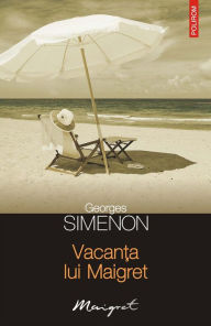 Title: Vacanța lui Maigret, Author: Georges Simenon