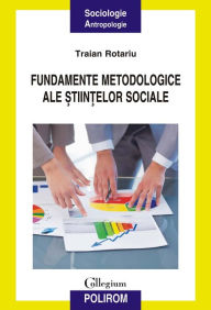Title: Fundamente metodologice ale ?tiin?elor sociale, Author: Traian Rotariu