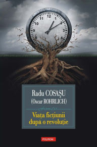 Title: Viata fictiunii dupa o revolutie, Author: Radu Cosasu