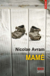 Title: Mamé, Author: Nicolae Avram