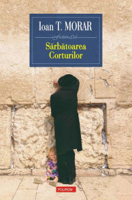 Title: Sărbătoarea Corturilor, Author: Ioan T. Morar