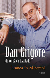Title: Lumea în Si bemol, Author: Dan Grigore