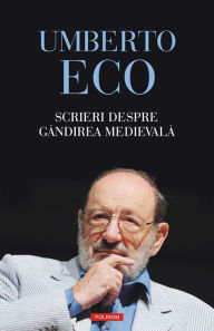 Title: Scrieri despre gândirea medievală, Author: Umberto Eco