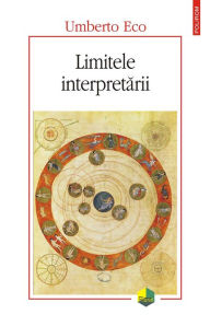 Title: Limitele interpretării, Author: Umberto Eco
