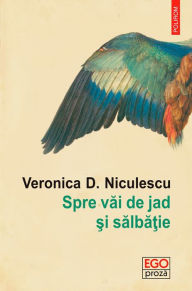 Title: Spre vai de jad ?i salba?ie, Author: Veronica D. Niculescu