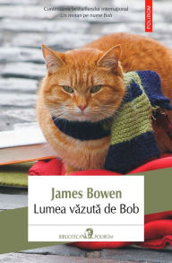 Title: Lumea văzută de Bob, Author: James Bowen