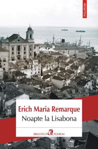 Title: Noapte la Lisabona, Author: Erich Maria Remarque