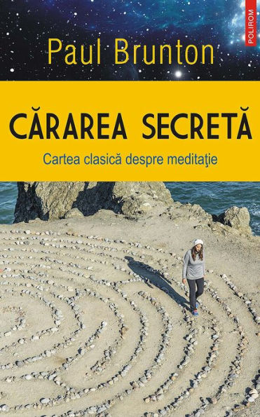 Cărarea secretă. Cartea clasică despre meditație