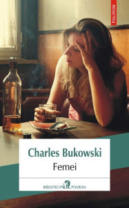 Title: Femei, Author: Charles Bukowski