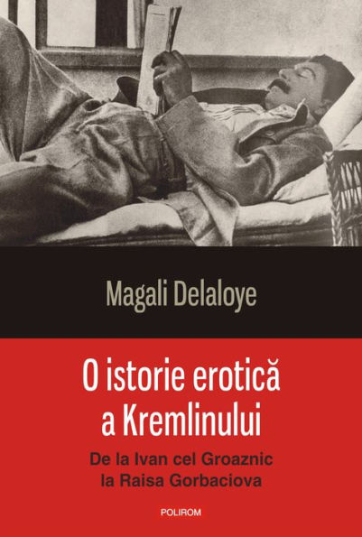 O istorie erotica a Kremlinului: de la Ivan cel Groaznic la Raisa Gorbaciova