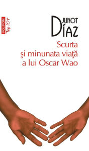Title: Scurta si minunata viata a lui Oscar Wao, Author: Junot Díaz
