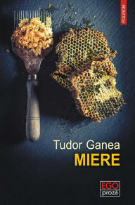 Title: Miere, Author: Tudor Ganea