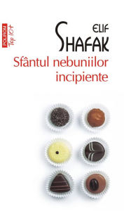 Title: Sfântul nebuniilor incipiente, Author: Elif Shafak