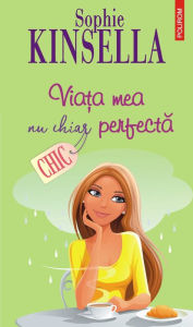 Title: Viata mea nu chiar perfecta, Author: Sophie Kinsella