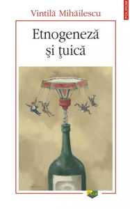 Title: Etnogeneza si tuica, Author: Vintila Mihailescu