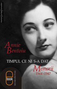 Title: Timpul ce ni s-a dat (1), Author: Bentoiu Annie