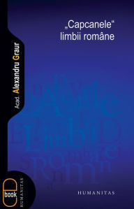Title: Capcanele limbii romane, Author: Graur Alexandru
